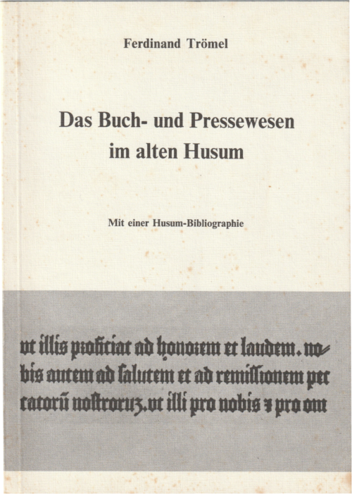 Ferdinand Trömel: Das Buch- und Pressewesen im alten Husum